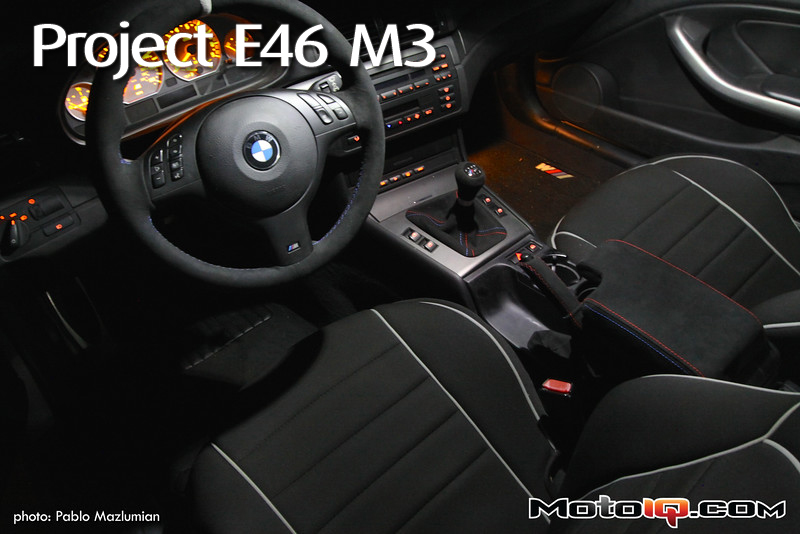 Project E46 M3: Part 9 - Interior Upgrades Kept Simple - MotoIQ